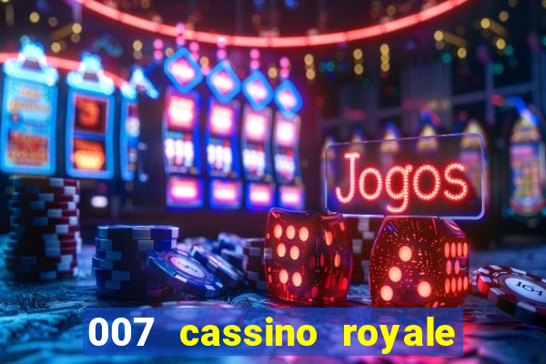 007 cassino royale dublado download