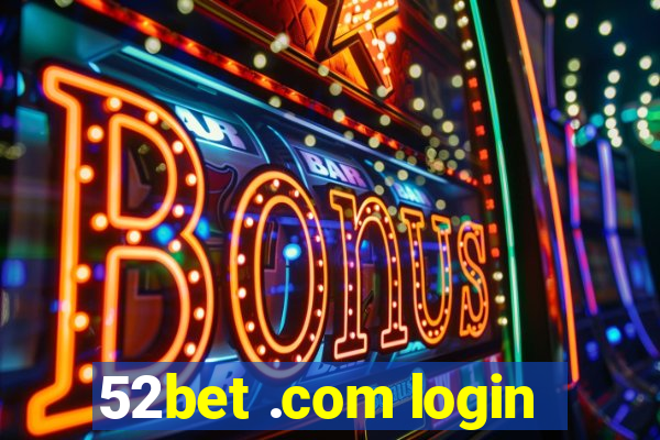 52bet .com login