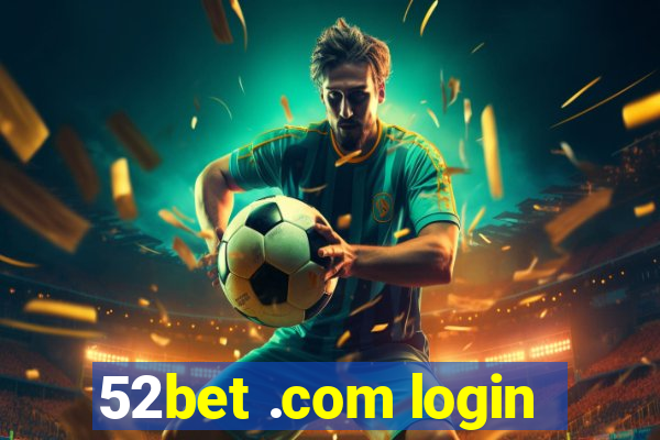 52bet .com login