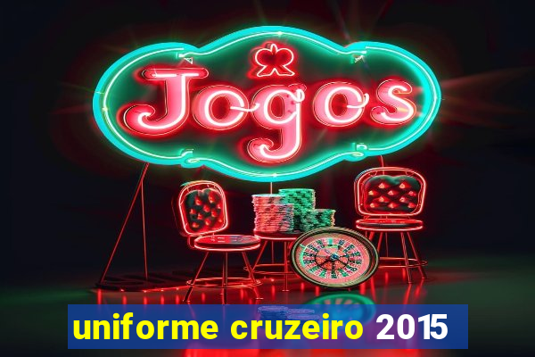 uniforme cruzeiro 2015