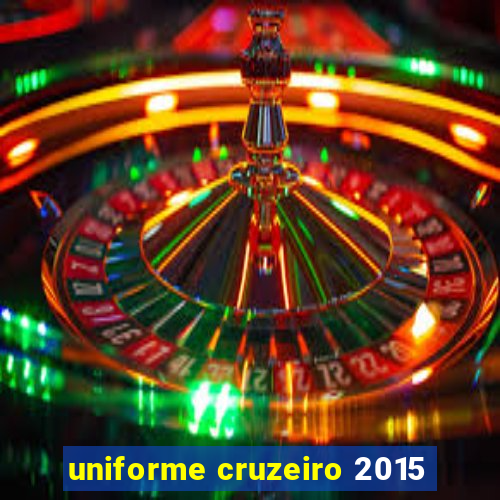 uniforme cruzeiro 2015