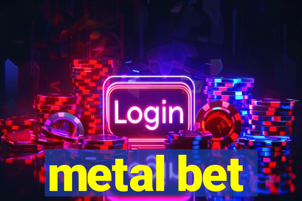 metal bet