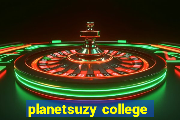 planetsuzy college