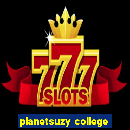 planetsuzy college