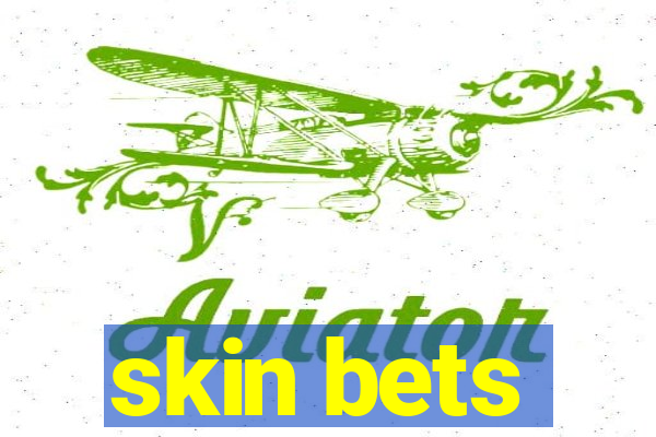 skin bets