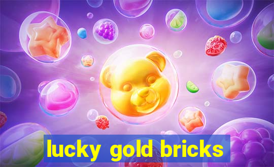 lucky gold bricks