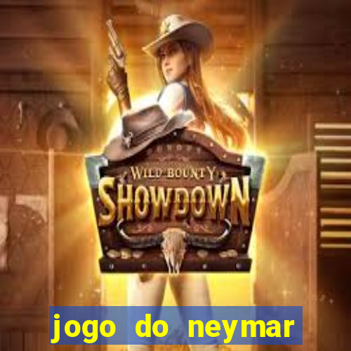 jogo do neymar ganhar dinheiro