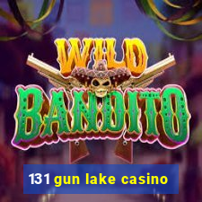 131 gun lake casino