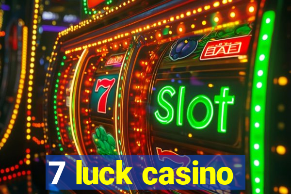 7 luck casino