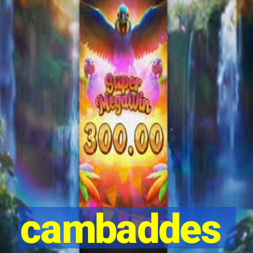 cambaddes