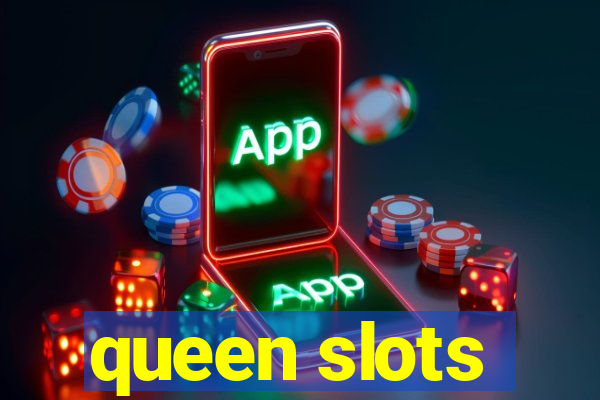 queen slots