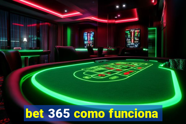 bet 365 como funciona