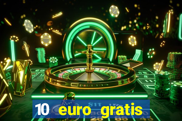 10 euro gratis drückglück casino ohne einzahlung