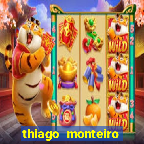 thiago monteiro onde assistir