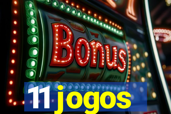 11 jogos