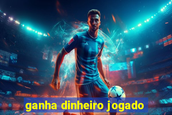 ganha dinheiro jogado