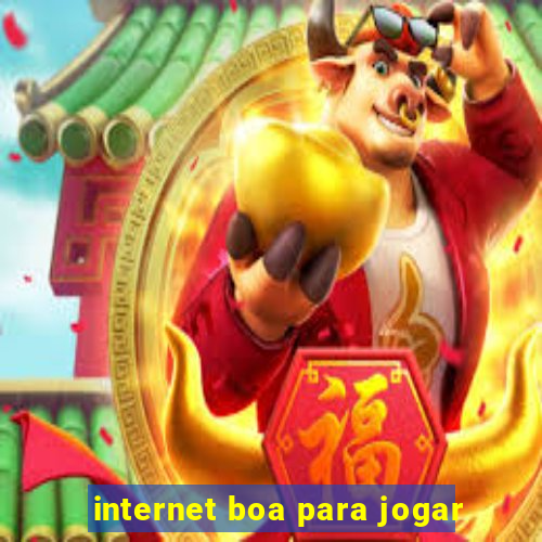 internet boa para jogar