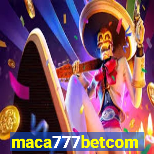 maca777betcom