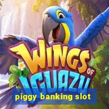 piggy banking slot