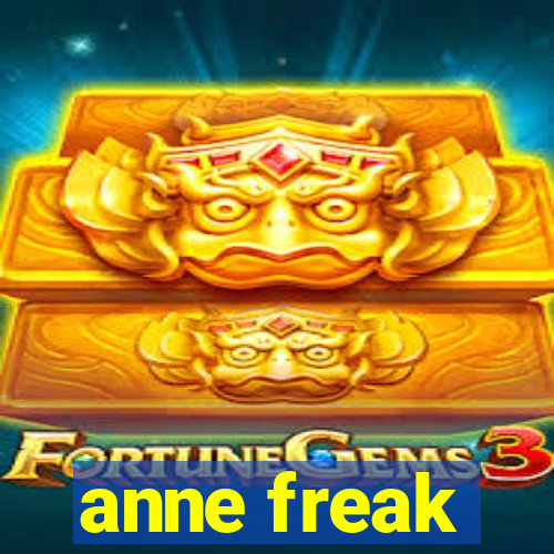 anne freak