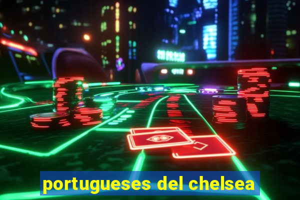 portugueses del chelsea