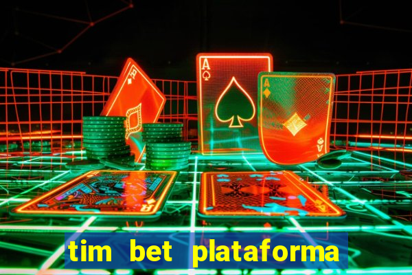 tim bet plataforma de jogos