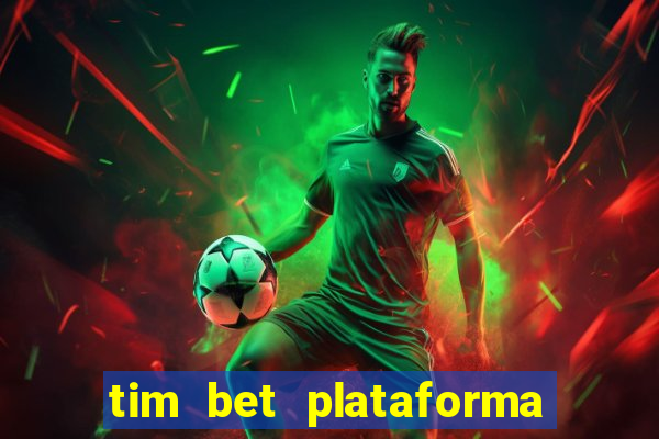 tim bet plataforma de jogos