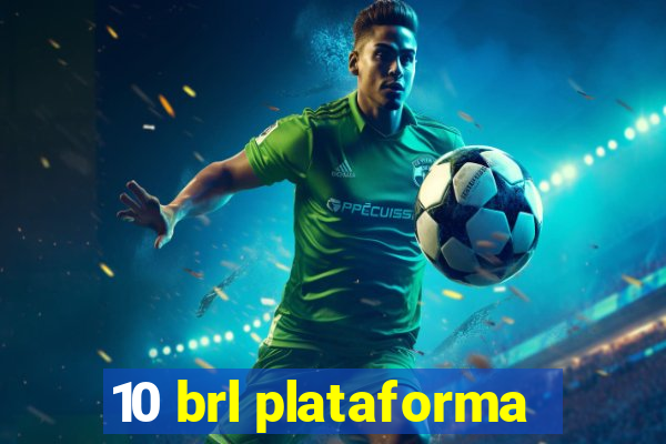 10 brl plataforma