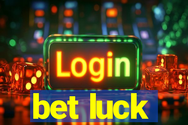 bet luck