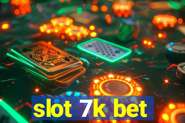 slot 7k bet