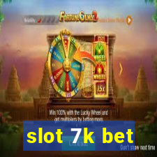 slot 7k bet