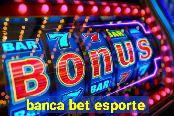 banca bet esporte