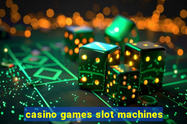 casino games slot machines