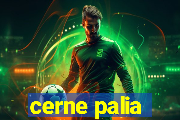 cerne palia