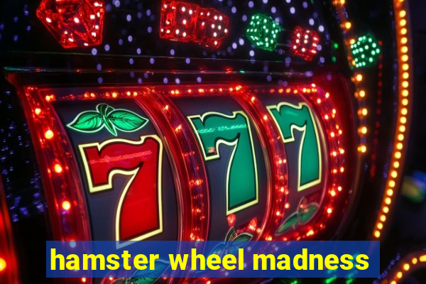 hamster wheel madness