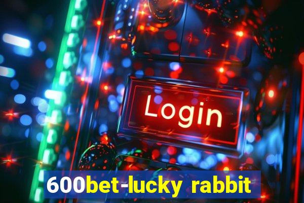 600bet-lucky rabbit