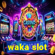 waka slot