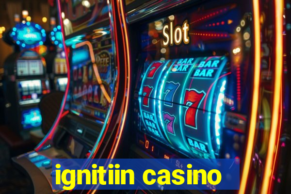 ignitiin casino