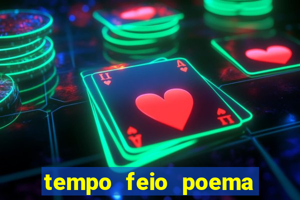 tempo feio poema tempo poesia fernando pessoa