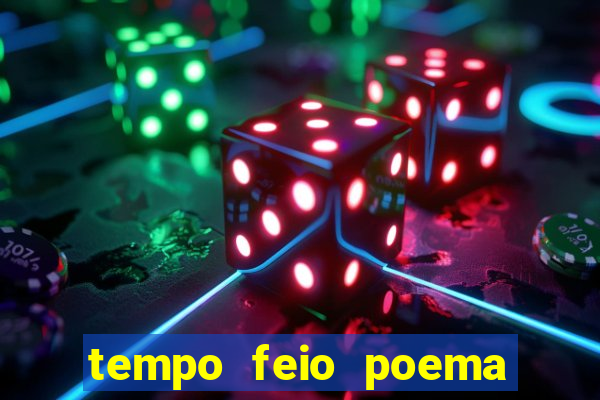 tempo feio poema tempo poesia fernando pessoa