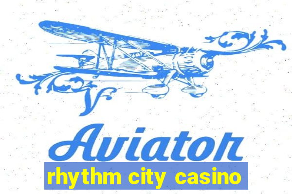 rhythm city casino