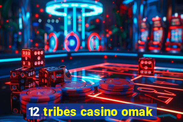 12 tribes casino omak