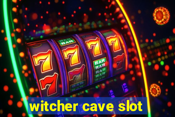 witcher cave slot