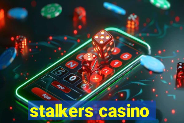 stalkers casino