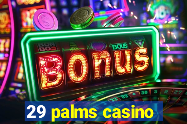 29 palms casino