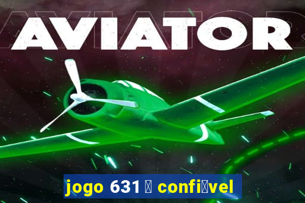 jogo 631 茅 confi谩vel