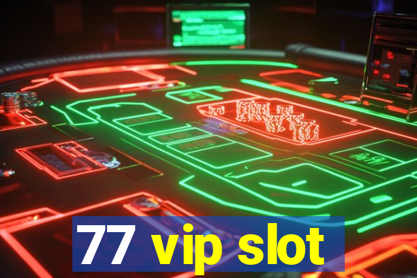 77 vip slot