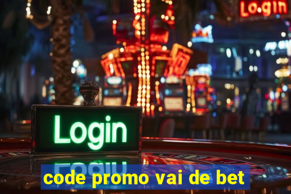 code promo vai de bet