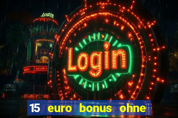 15 euro bonus ohne einzahlung casino