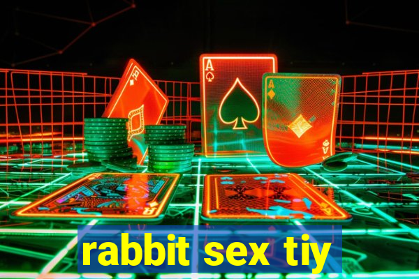 rabbit sex tiy